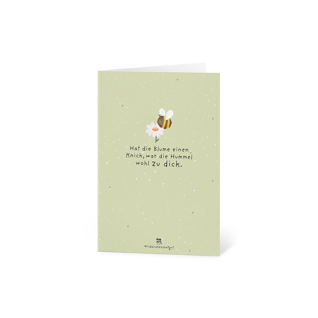 Grußkarte - Hat die Blume einen Knick, war die Hummel wohl zu dick